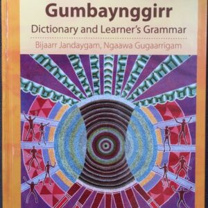 Gumbaynggirr Dictionary and Learner's Grammar Bijaarr Jandaygam, Ngaawa Gugaarrigam
