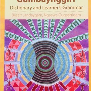 Gumbaynggirr Dictionary and Learner's Grammar Bijaarr Jandaygam, Ngaawa Gugaarrigam