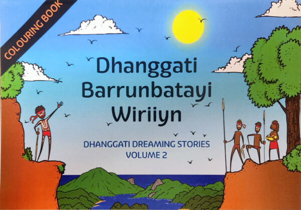 Dhanggati Barrunbatayi Wiriiyn DHANGGATI DREAMING STORIES VOLUME 2