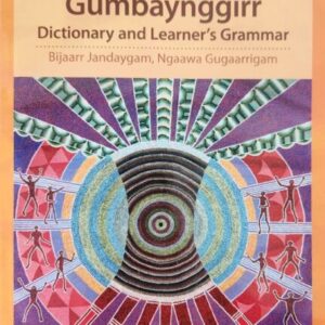 Gumbaynggirr Dictionary and Learner's Grammar Bijaarr Jandaygam, Ngaawa Gugaarrigam