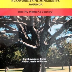 NGANYUNDIYA MIIMINGUNDIYA JAGUNDA Into My Mother's Country