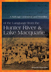 A Salvage Grammar and Word List of the Language from the Hunter River & Lake Macquarie
